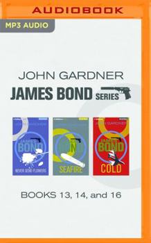 MP3 CD John Gardner - James Bond Series: Books 13, 14, and 16: Never Send Flowers, Seafire, Cold Book