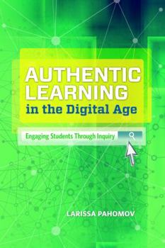 Paperback Authentic Learning in the Digital Age: Engaging Students Through Inquiry Book