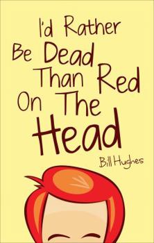 Paperback I'd Rather Be Dead Than Red on the Head Book