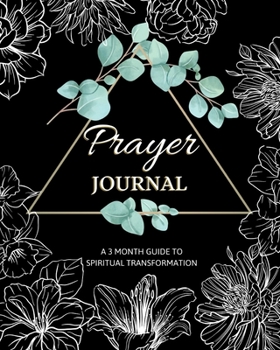 Paperback Prayer Journal: A 3 Month Guide to Spiritual Transformation Book