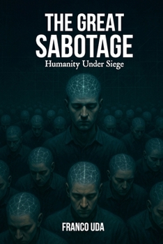 Paperback The Great Sabotage: Humanity Under Siege Book