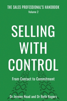 Paperback Selling with Control: From Contact to Commitment (The Sales Professional's Handbook) Book