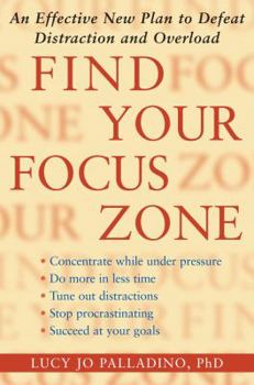 Hardcover Find Your Focus Zone: An Effective New Plan to Defeat Distraction and Overload Book