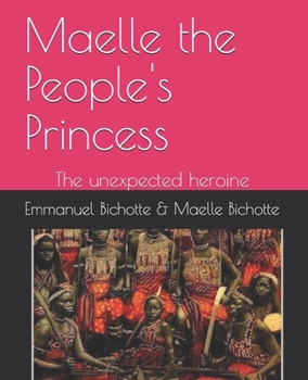 Paperback Maelle the People's Princess: The unexpected heroine Book