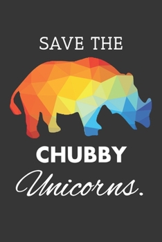 Save The Chubby Unicorns Notebook: Lined Journal, 120 Pages, 6 x 9, Affordable Gift Journal Matte Finish