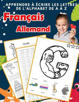 Paperback Apprendre à écrire les lettres de l'alphabet de A à Z Français Allemand: Les 26 lettres mon imagier de l'alphabet French German pour K KS1 KS2 KS3 CP [French] Book