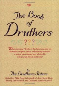 Paperback The Book of Druthers: When Given Your "Druthers," the Choices You Make Can Illuminate, Enlighten, Amuse, and Definitely Entertain!: A Unique Book