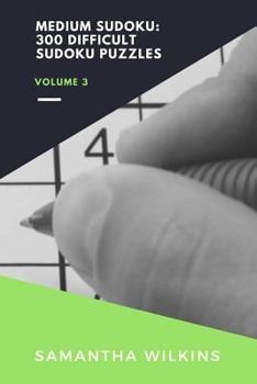 Paperback Medium Sudoku: 300 Difficult Sudoku Puzzles: Volume 3 Book