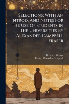 Paperback Selections; With An Introd. And Notes For The Use Of Students In The Universities By Alexander Campbell Fraser Book