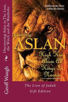 Paperback Discovering Aslan in 'The Lion, the Witch and the Wardrobe' Gift Edition: The Lion of Judah - a devotional commentary on The Chronicles of Narnia (in Book