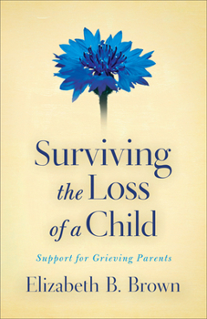 Paperback Surviving the Loss of a Child: Support for Grieving Parents Book