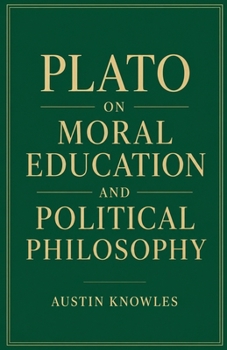 Paperback Plato on Moral Education and Political Philosophy Book