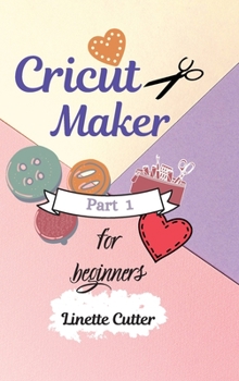 Hardcover Cricut Maker for Beginners: How to Start Your Business. Book