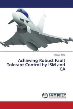 Paperback Achieving Robust Fault Tolerant Control by ISM and CA Book
