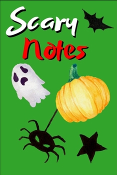 Paperback Scary Notes: Scary Notes - Notebook: 100 Pages, 6" x 9" (Great Gift especially around Halloween Time for Family Members or Friends) Book