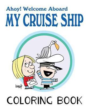 Paperback Ahoy! Welcome Aboard My Cruise Ship: Colouring Book