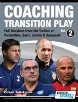 Paperback Coaching Transition Play Vol.2 - Full Sessions from the Tactics of Pochettino, Sarri, Jardim & Sampaoli Book