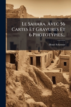 Paperback Le Sahara. Avec 56 Cartes Et Gravures Et 6 Phototypies... [French] Book