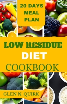 Paperback Low Residue Diet Cookbook: A complete beginner guide to cure IBs, diverticulitis, and loss weight Book