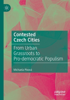 Paperback Contested Czech Cities: From Urban Grassroots to Pro-Democratic Populism Book