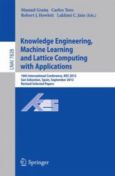Paperback Knowledge Engineering, Machine Learning and Lattice Computing with Applications: 16th International Conference, Kes 2012, San Sebastian, Spain, Septem Book