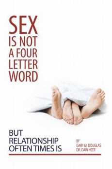 Sex Is Not A Four Letter Word But Relationship Often Times Is