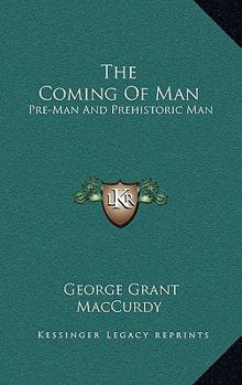 Hardcover The Coming Of Man: Pre-Man And Prehistoric Man Book