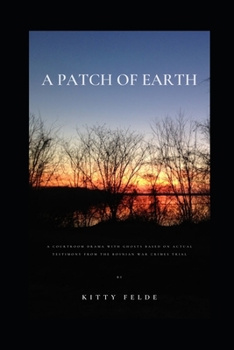 Paperback A Patch of Earth: A Courtroom Drama about the Bosnian War Book