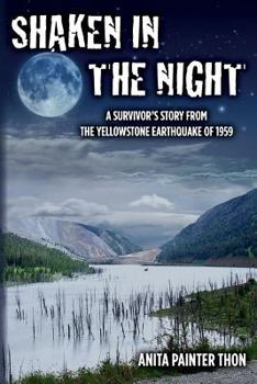 Paperback Shaken in the night: A Survivor's Story from the Yellowstone Earthquake of 1959. Book