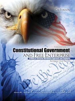 Paperback Constitutional Government and Free Enterprise: A Biblical Christian Worldview Approach and Emphasis Interactive Notes Book