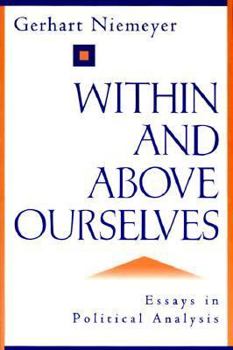 Paperback Within and Above Ourselves: Essays in Political Analysis Book