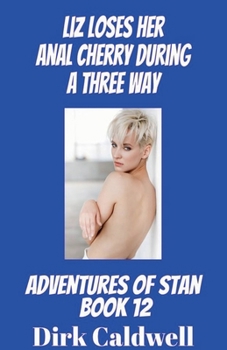 Liz loses Her Anal Cherry during a Three Way (The Adventures of Stan)