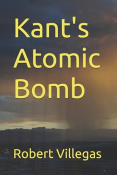 Kant's Atomic Bomb (Philosophy)