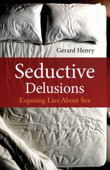 Paperback Seductive Delusions: Exposing Lies about Sex Book