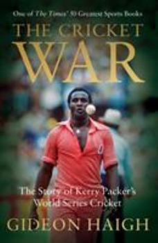 Paperback The Cricket War: The Story of Kerry Packer's World Series Cricket Book