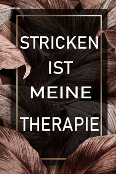 Paperback Stricken ist meine Therapie: Strickheft mit Strickmusterpapier [German] Book