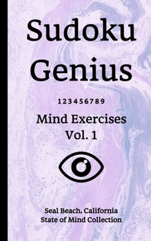 Paperback Sudoku Genius Mind Exercises Volume 1: Seal Beach, California State of Mind Collection Book