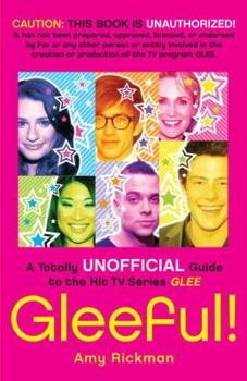 Paperback Gleeful!: A Totally Unofficial Guide to the Hit TV Series Glee Book