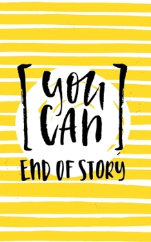 Paperback You Can End Of Story: 2020 Weekly Planner With Positive Affirmations & Notes Pages - 5x8 Small Handy Size - 2020 Pocket Diary - Agenda Plann Book