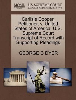 Paperback Carlisle Cooper, Petitioner, V. United States of America. U.S. Supreme Court Transcript of Record with Supporting Pleadings Book