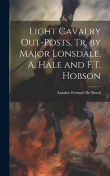 Hardcover Light Cavalry Out-Posts, Tr. by Major Lonsdale, A. Hale and F.T. Hobson Book