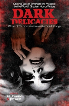 Dark Delicacies: Original Tales of Terror and the Macabre by the World's Greatest Horror Writers - Book #1 of the Dark Delicacies