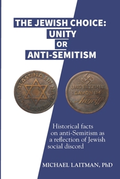 La elecci�n jud�a: Unidad o antisemitismo: Hechos hist�ricos sobre el antisemitismo como reflexi�n sobre la desuni�n social entre jud�os