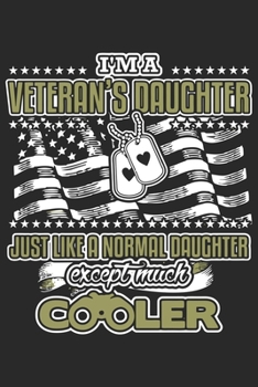 Paperback I'm a veterans daughter just like a normal daughter except much cooler: A beautiful line journal and Perfect gift journal for mom and daughter (6x9 si Book