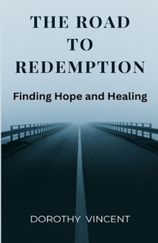 Paperback The Road to Redemption: Finding Hope and Healing Book