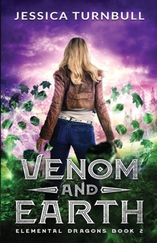 Elemental Dragons Book 2: Venom and Earth - Book #2 of the Elemental Dragons