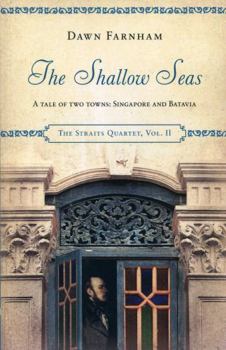 Paperback The Shallow Seas: A Tale of Two Towns, Singapore and Batavia Book