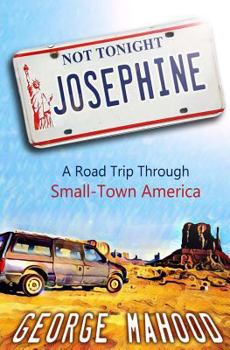 Paperback Not Tonight, Josephine: A Road Trip Through Small-Town America Book