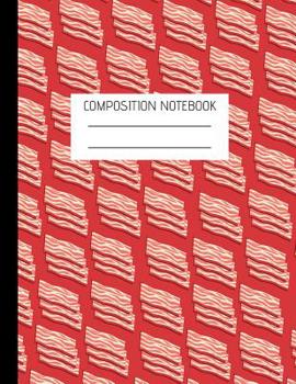 Paperback Bacon Composition Notebook: Composition Bacon Ruled Paper Notebook to write in (8.5'' x 11'') Book