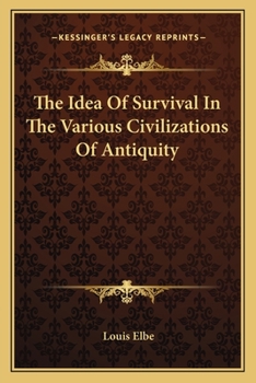 Paperback The Idea Of Survival In The Various Civilizations Of Antiquity Book